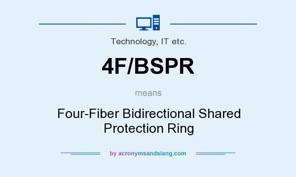 What does 4F/BSPR mean? It stands for Four-Fiber Bidirectional Shared Protection Ring