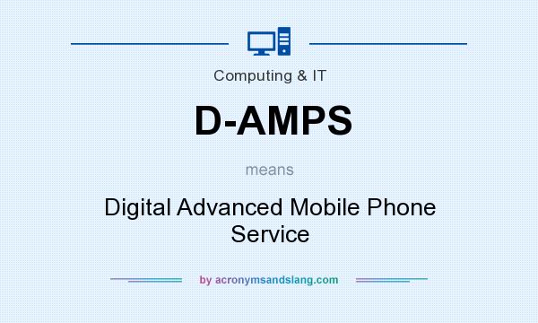 What does D-AMPS mean? It stands for Digital Advanced Mobile Phone Service