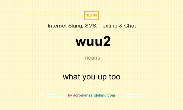 What does wuu2 mean? It stands for what you up too