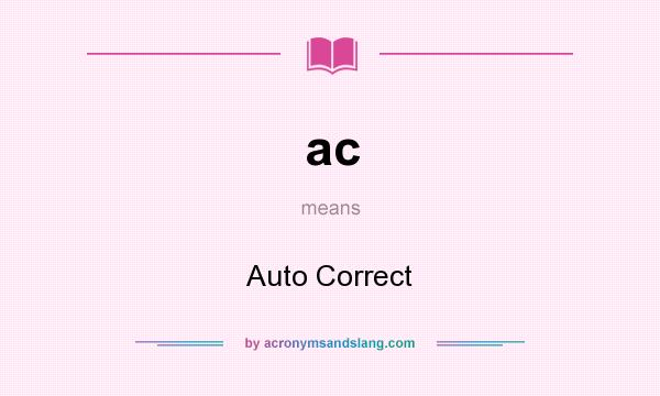 What does ac mean? It stands for Auto Correct
