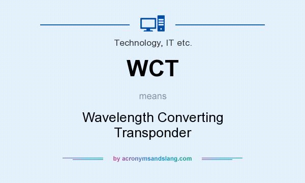What does WCT mean? It stands for Wavelength Converting Transponder
