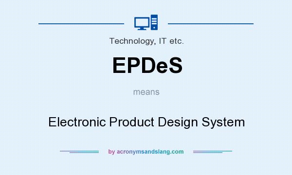 What does EPDeS mean? It stands for Electronic Product Design System