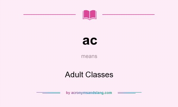 What does ac mean? It stands for Adult Classes