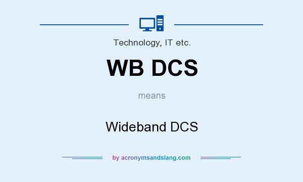 What does WB DCS mean? It stands for Wideband DCS