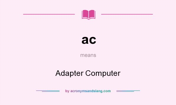 What does ac mean? It stands for Adapter Computer