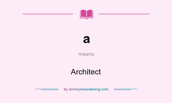 What does a mean? It stands for Architect