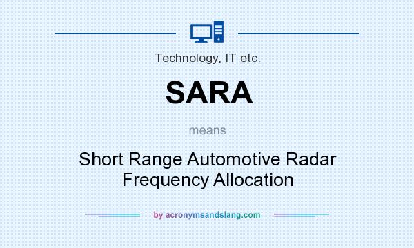 What does SARA mean? It stands for Short Range Automotive Radar Frequency Allocation
