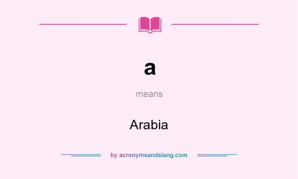 What does a mean? It stands for Arabia