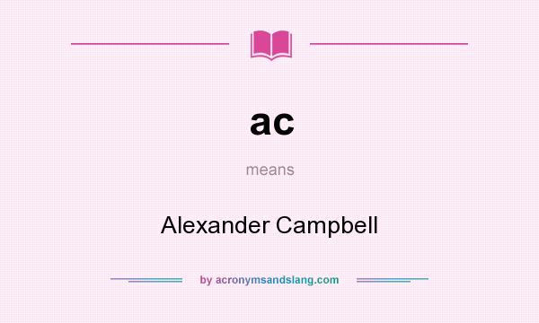 What does ac mean? It stands for Alexander Campbell