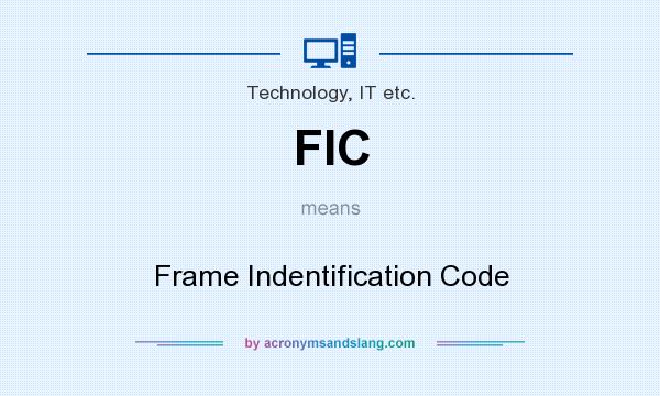 What does FIC mean? It stands for Frame Indentification Code