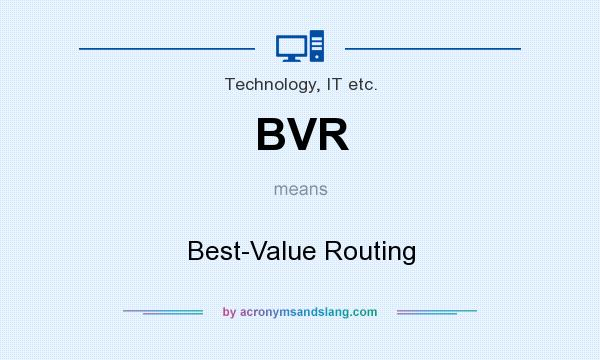 What does BVR mean? It stands for Best-Value Routing