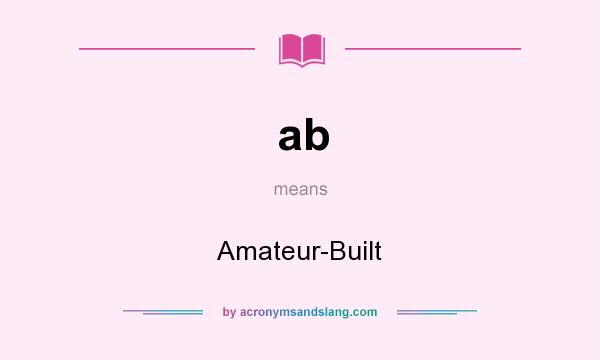 What does ab mean? It stands for Amateur-Built