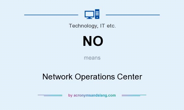 What does NO mean? It stands for Network Operations Center