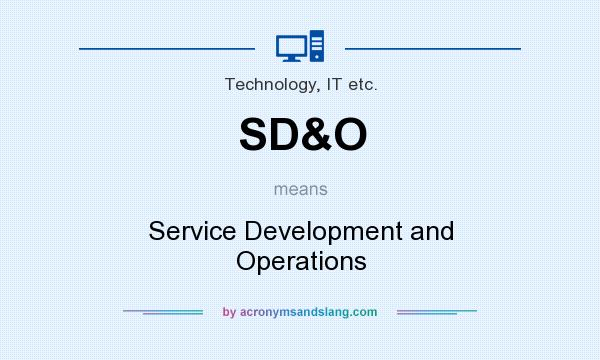 What does SD&O mean? It stands for Service Development and Operations