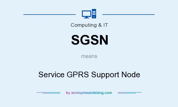 What does SGSN mean? It stands for Service GPRS Support Node