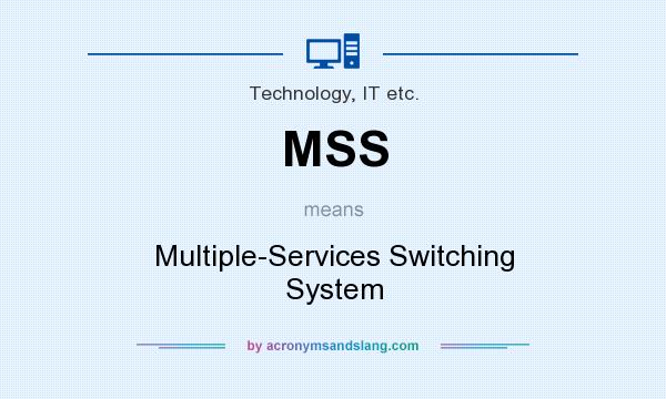 What does MSS mean? It stands for Multiple-Services Switching System