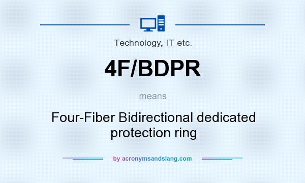 What does 4F/BDPR mean? It stands for Four-Fiber Bidirectional dedicated protection ring