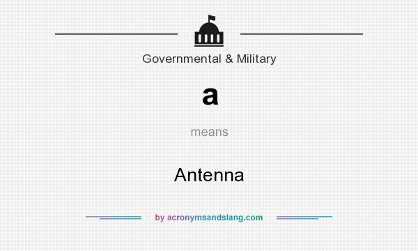 What does a mean? It stands for Antenna