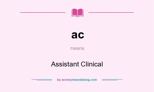 What does ac mean? It stands for Assistant Clinical