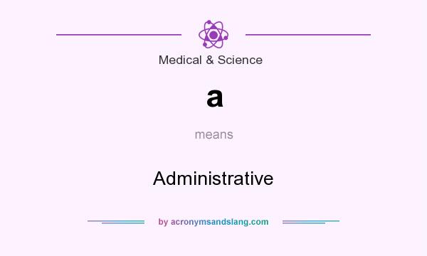What does a mean? It stands for Administrative