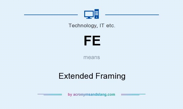 What does FE mean? It stands for Extended Framing
