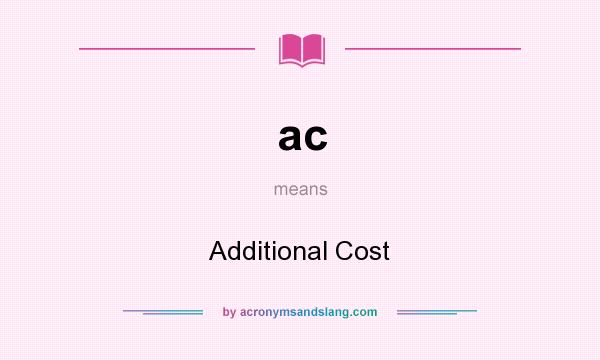 What does ac mean? It stands for Additional Cost