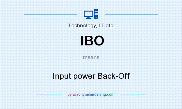 What does IBO mean? It stands for Input power Back-Off