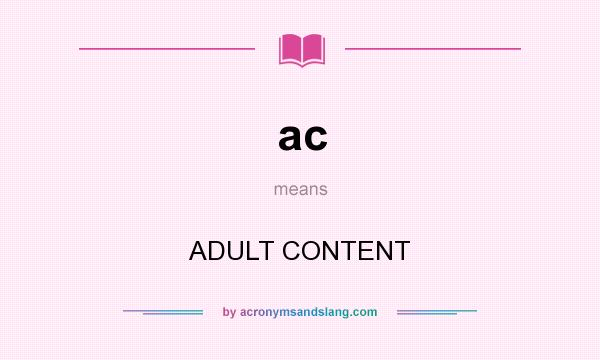 What does ac mean? It stands for ADULT CONTENT