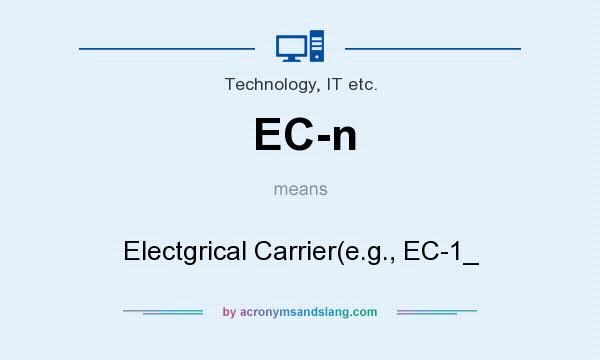 What does EC-n mean? It stands for Electgrical Carrier(e.g., EC-1_