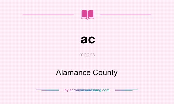 What does ac mean? It stands for Alamance County