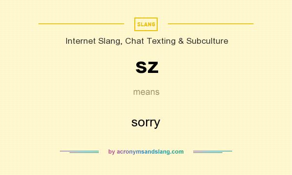 What does sz mean? It stands for sorry