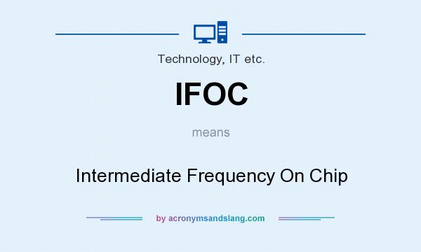 What does IFOC mean? It stands for Intermediate Frequency On Chip