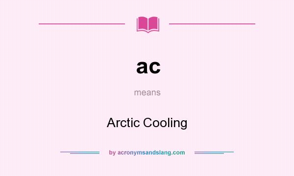 What does ac mean? It stands for Arctic Cooling