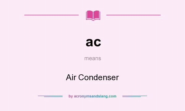 What does ac mean? It stands for Air Condenser