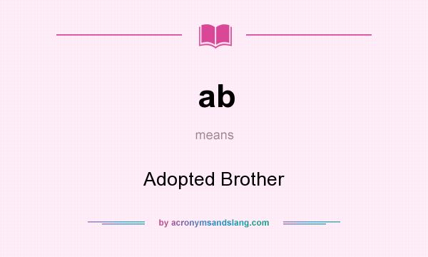 What does ab mean? It stands for Adopted Brother