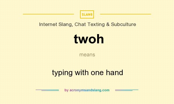 What does twoh mean? It stands for typing with one hand