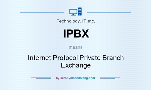 What does IPBX mean? It stands for Internet Protocol Private Branch Exchange