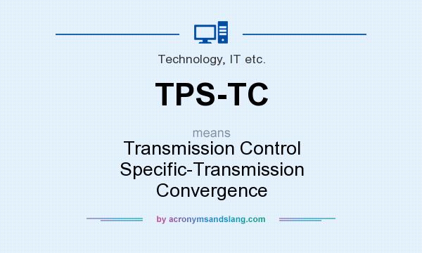 What does TPS-TC mean? It stands for Transmission Control Specific-Transmission Convergence