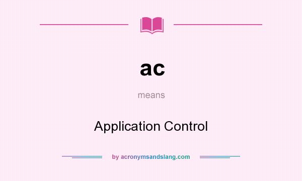 What does ac mean? It stands for Application Control