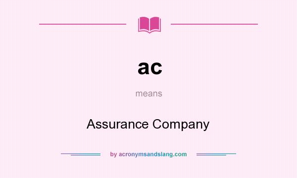 What does ac mean? It stands for Assurance Company