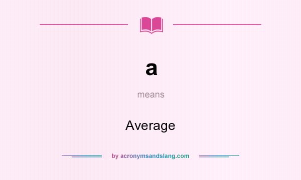 What does a mean? It stands for Average