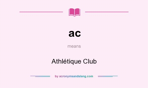 What does ac mean? It stands for Athlétique Club