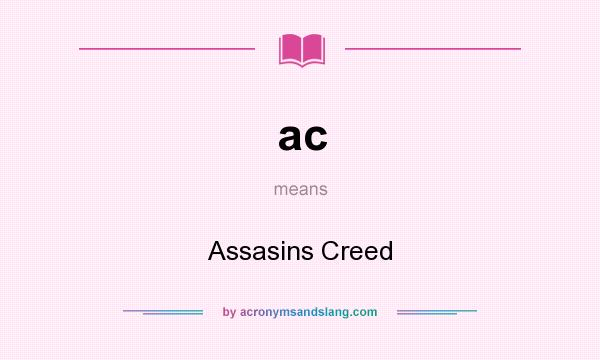 What does ac mean? It stands for Assasins Creed