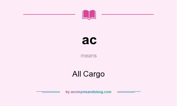 What does ac mean? It stands for All Cargo