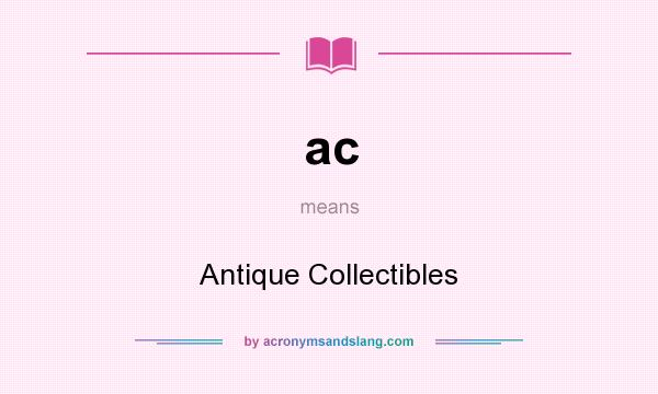 What does ac mean? It stands for Antique Collectibles