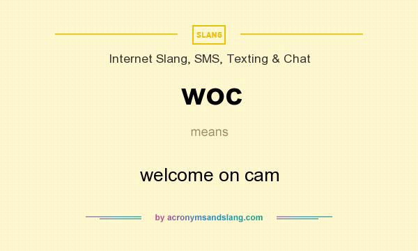 What does woc mean? It stands for welcome on cam