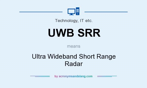 What does UWB SRR mean? It stands for Ultra Wideband Short Range Radar