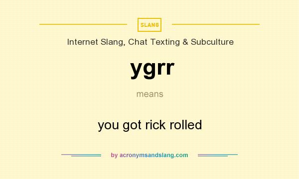 What does ygrr mean? It stands for you got rick rolled