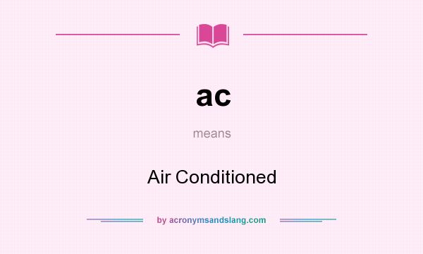 What does ac mean? It stands for Air Conditioned