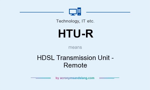 What does HTU-R mean? It stands for HDSL Transmission Unit - Remote